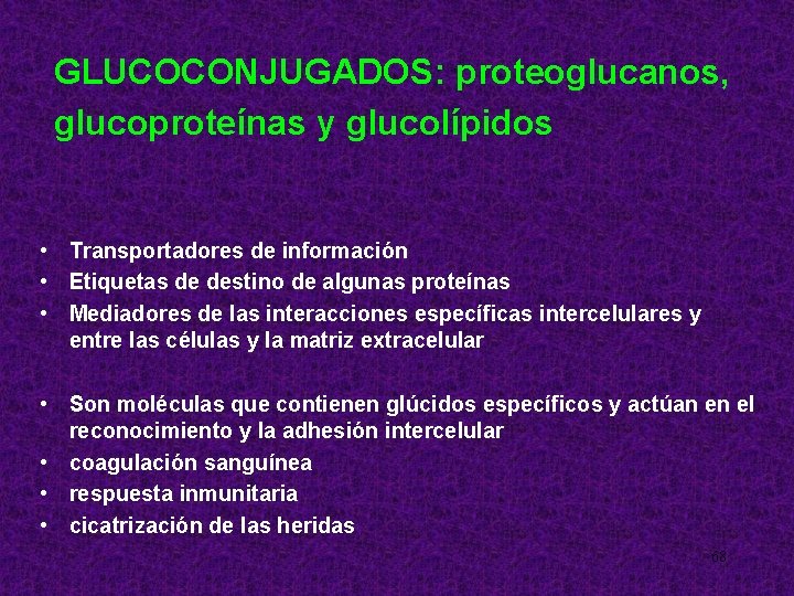 GLUCOCONJUGADOS: proteoglucanos, glucoproteínas y glucolípidos • Transportadores de información • Etiquetas de destino de