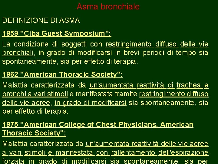 Asma bronchiale DEFINIZIONE DI ASMA 1959 "Ciba Guest Symposium": La condizione di soggetti con