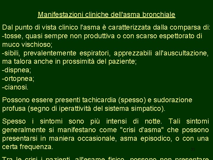 Manifestazioni cliniche dell'asma bronchiale Dal punto di vista clinico l'asma è caratterizzata dalla comparsa