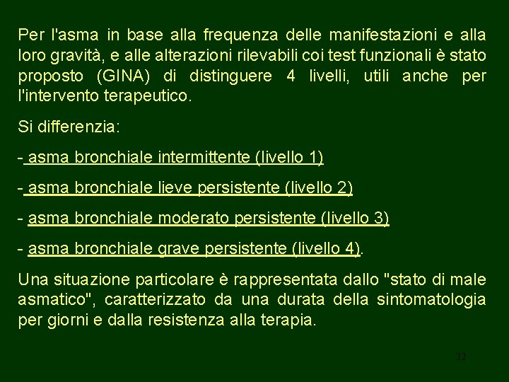 Per l'asma in base alla frequenza delle manifestazioni e alla loro gravità, e alle