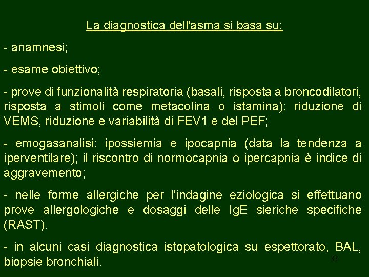 La diagnostica dell'asma si basa su: - anamnesi; - esame obiettivo; - prove di