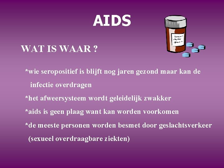 AIDS WAT IS WAAR ? *wie seropositief is blijft nog jaren gezond maar kan