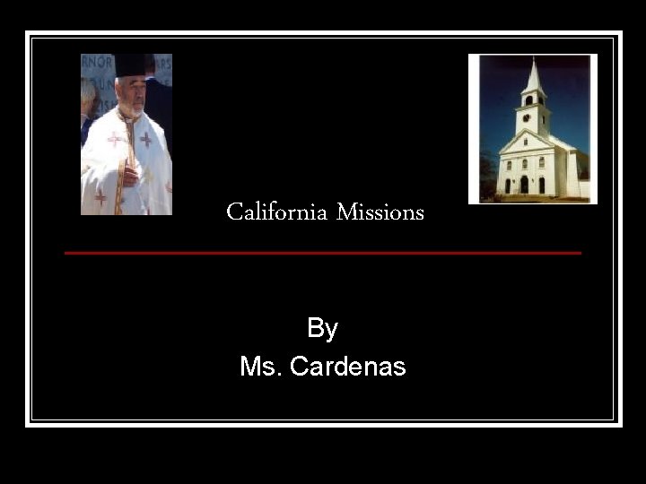 California Missions By Ms. Cardenas 