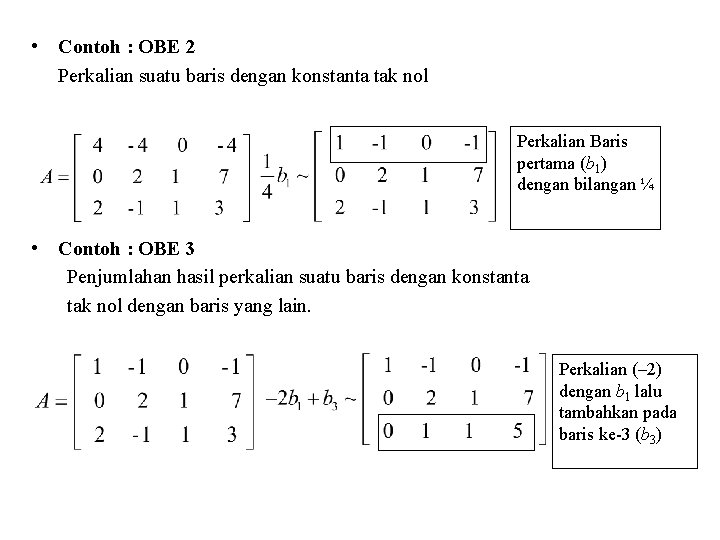  • Contoh : OBE 2 Perkalian suatu baris dengan konstanta tak nol Perkalian