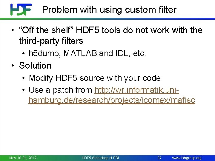 Problem with using custom filter • “Off the shelf” HDF 5 tools do not