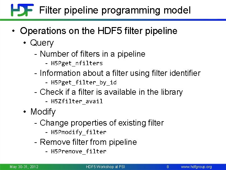 Filter pipeline programming model • Operations on the HDF 5 filter pipeline • Query