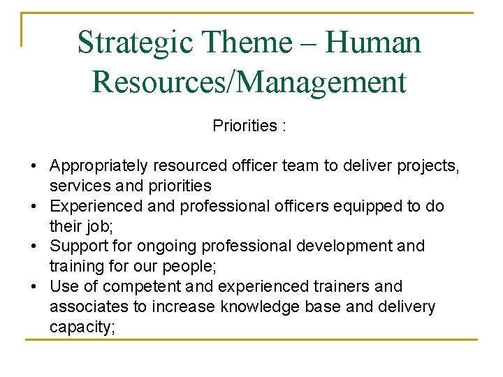 Strategic Theme – Human Resources/Management Priorities : • Appropriately resourced officer team to deliver