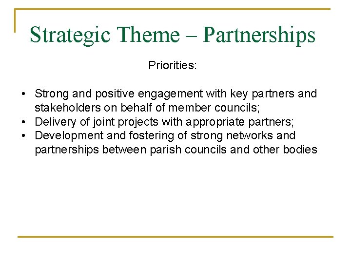 Strategic Theme – Partnerships Priorities: • Strong and positive engagement with key partners and
