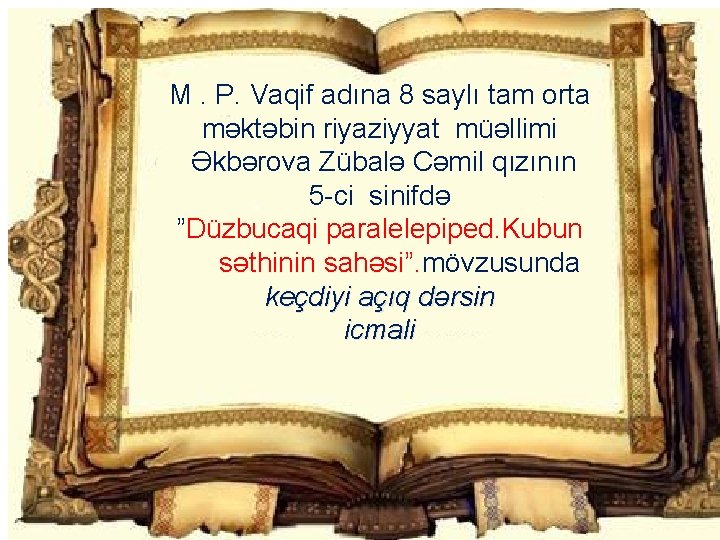 M. P. Vaqif adına 8 saylı tam orta məktəbin riyaziyyat müəllimi • M P