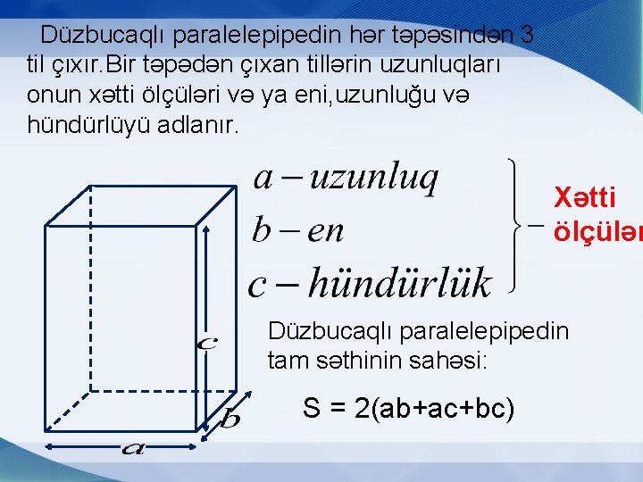 Düzbucaqlı paralelepipedin hər təpəsindən 3 til çıxır. Bir təpədən çıxan tillərin uzunluqları onun xətti