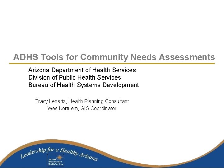 ADHS Tools for Community Needs Assessments Arizona Department of Health Services Division of Public