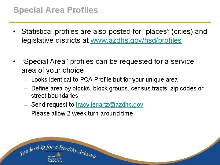 Special Area Profiles • Statistical profiles are also posted for “places” (cities) and legislative