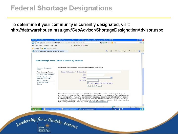 Federal Shortage Designations To determine if your community is currently designated, visit: http: //datawarehouse.