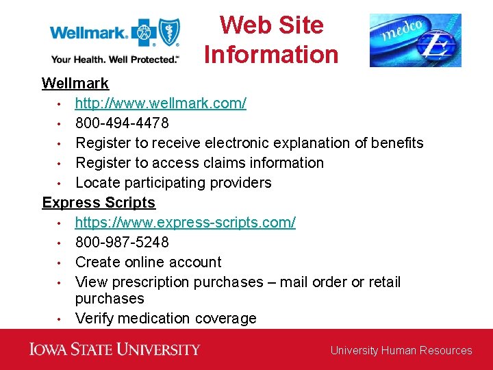 Web Site Information Wellmark • http: //www. wellmark. com/ • 800 -494 -4478 •