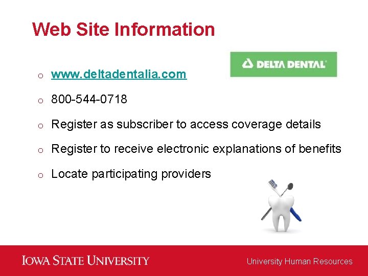 Web Site Information o www. deltadentalia. com o 800 -544 -0718 o Register as