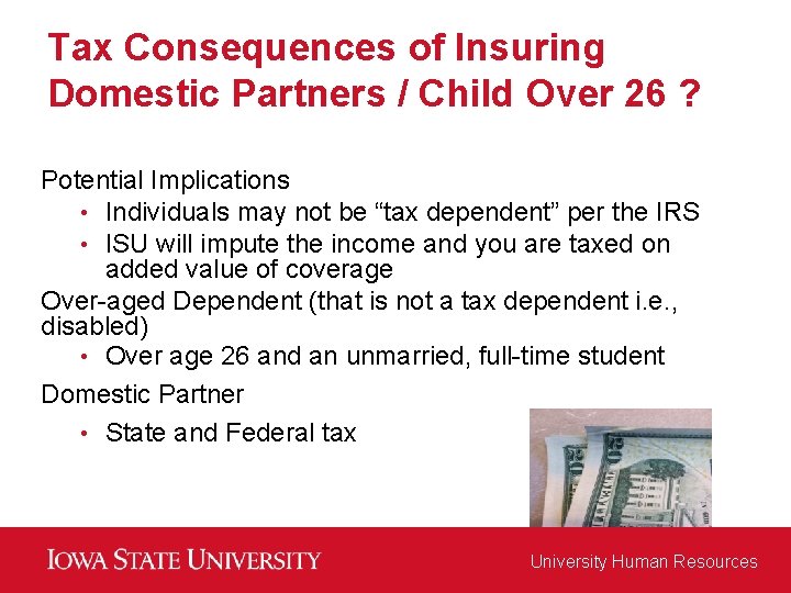 Tax Consequences of Insuring Domestic Partners / Child Over 26 ? Potential Implications •