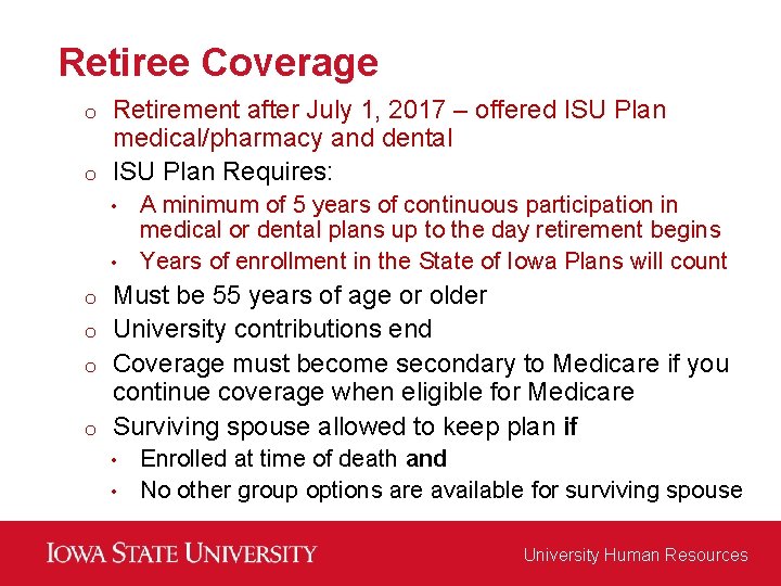 Retiree Coverage Retirement after July 1, 2017 – offered ISU Plan medical/pharmacy and dental