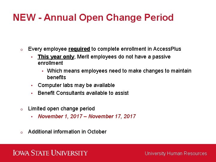 NEW - Annual Open Change Period o Every employee required to complete enrollment in
