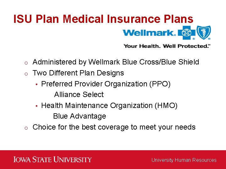 ISU Plan Medical Insurance Plans Administered by Wellmark Blue Cross/Blue Shield o Two Different