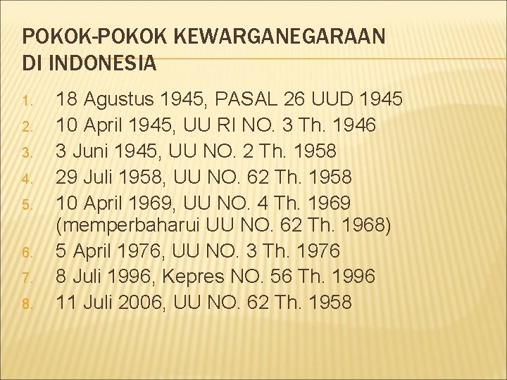 POKOK-POKOK KEWARGANEGARAAN DI INDONESIA 1. 2. 3. 4. 5. 6. 7. 8. 18 Agustus