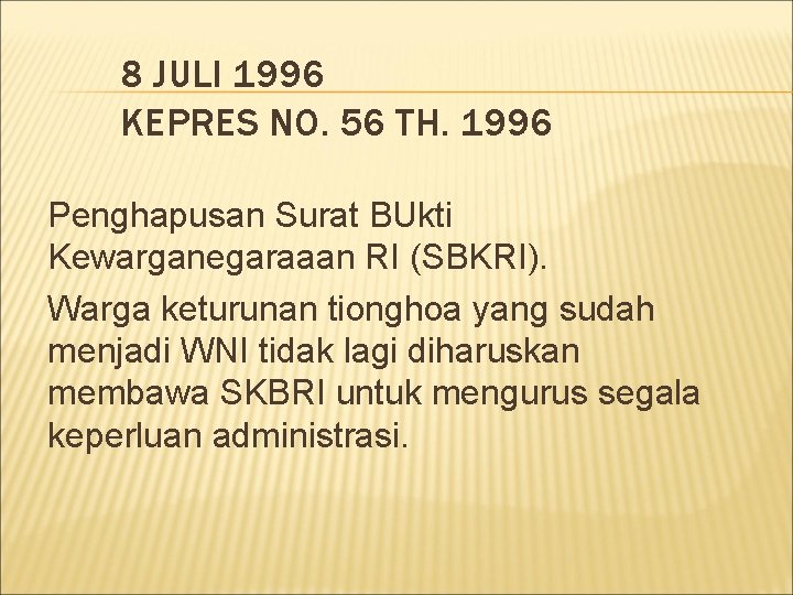 8 JULI 1996 KEPRES NO. 56 TH. 1996 Penghapusan Surat BUkti Kewarganegaraaan RI (SBKRI).