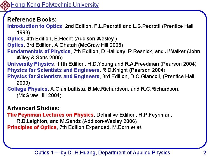 Hong Kong Polytechnic University Reference Books: Introduction to Optics, 2 nd Edition, F. L.