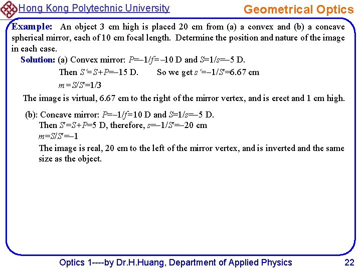 Hong Kong Polytechnic University Geometrical Optics Example: An object 3 cm high is placed