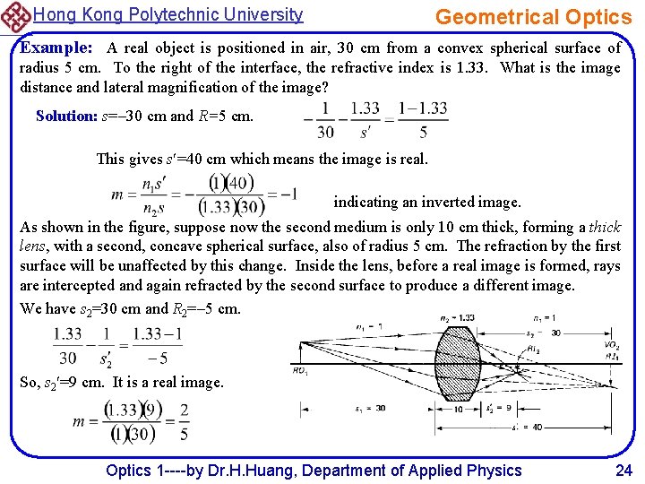 Hong Kong Polytechnic University Geometrical Optics Example: A real object is positioned in air,