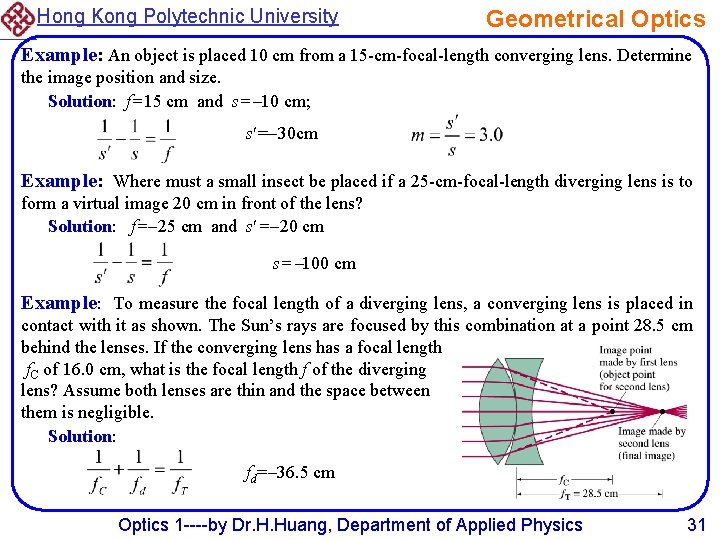 Hong Kong Polytechnic University Geometrical Optics Example: An object is placed 10 cm from