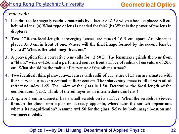 Hong Kong Polytechnic University Geometrical Optics Homework: 1. It is desired to magnify reading