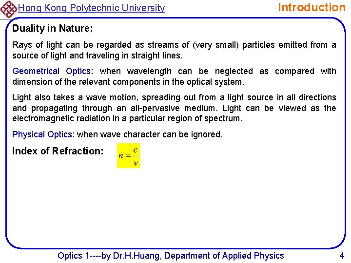 Hong Kong Polytechnic University Introduction Duality in Nature: Rays of light can be regarded