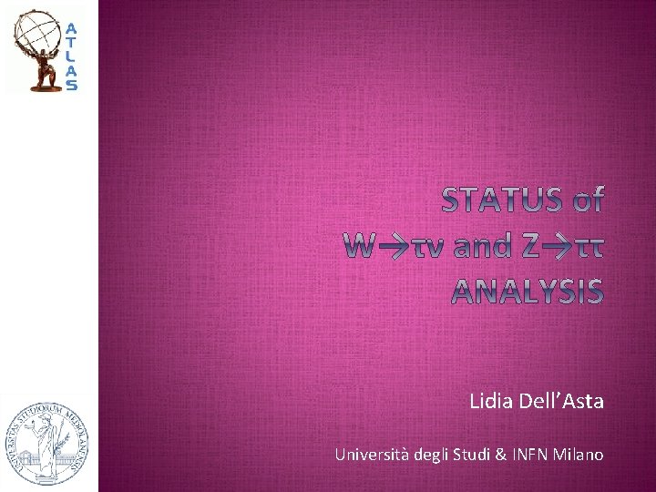 Lidia Dell’Asta Università degli Studi & INFN Milano Lidia Dell’Asta Università degli Studi & INFN Milano