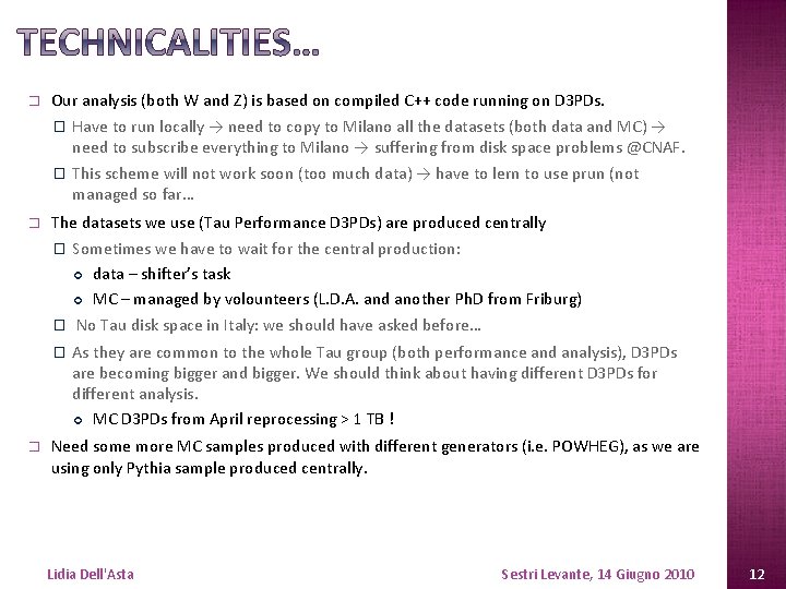 � � � Our analysis (both W and Z) is based on compiled C++ � � � Our analysis (both W and Z) is based on compiled C++