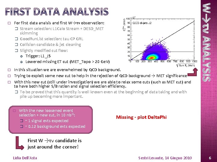 � For first data analsis and first W→τν observation: � Stream selection: L 1 � For first data analsis and first W→τν observation: � Stream selection: L 1