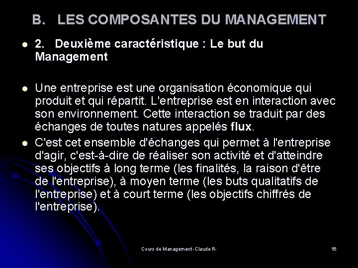 B. LES COMPOSANTES DU MANAGEMENT l 2. Deuxième caractéristique : Le but du Management B. LES COMPOSANTES DU MANAGEMENT l 2. Deuxième caractéristique : Le but du Management