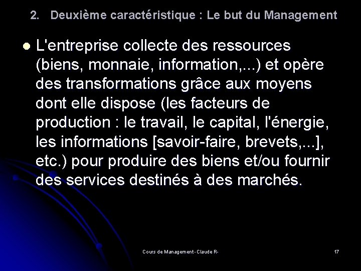 2. Deuxième caractéristique : Le but du Management l L'entreprise collecte des ressources (biens, 2. Deuxième caractéristique : Le but du Management l L'entreprise collecte des ressources (biens,