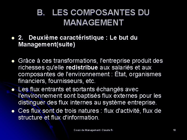 B. LES COMPOSANTES DU MANAGEMENT l 2. Deuxième caractéristique : Le but du Management(suite) B. LES COMPOSANTES DU MANAGEMENT l 2. Deuxième caractéristique : Le but du Management(suite)
