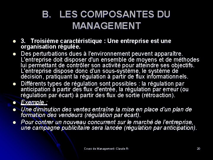 B. LES COMPOSANTES DU MANAGEMENT l l l 3. Troisième caractéristique : Une entreprise B. LES COMPOSANTES DU MANAGEMENT l l l 3. Troisième caractéristique : Une entreprise