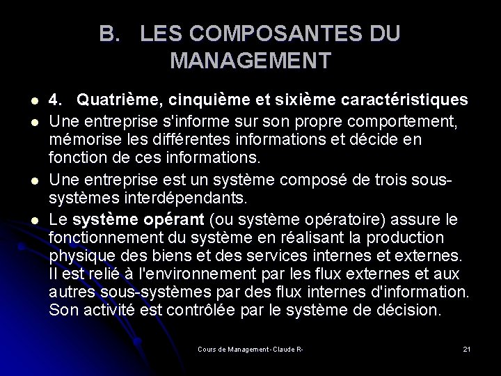 B. LES COMPOSANTES DU MANAGEMENT l l 4. Quatrième, cinquième et sixième caractéristiques Une B. LES COMPOSANTES DU MANAGEMENT l l 4. Quatrième, cinquième et sixième caractéristiques Une