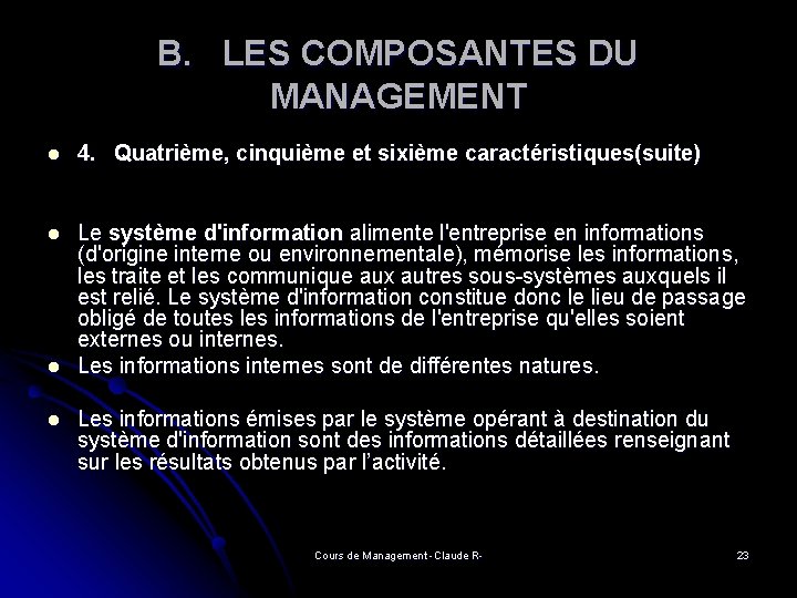 B. LES COMPOSANTES DU MANAGEMENT l 4. Quatrième, cinquième et sixième caractéristiques(suite) l Le B. LES COMPOSANTES DU MANAGEMENT l 4. Quatrième, cinquième et sixième caractéristiques(suite) l Le