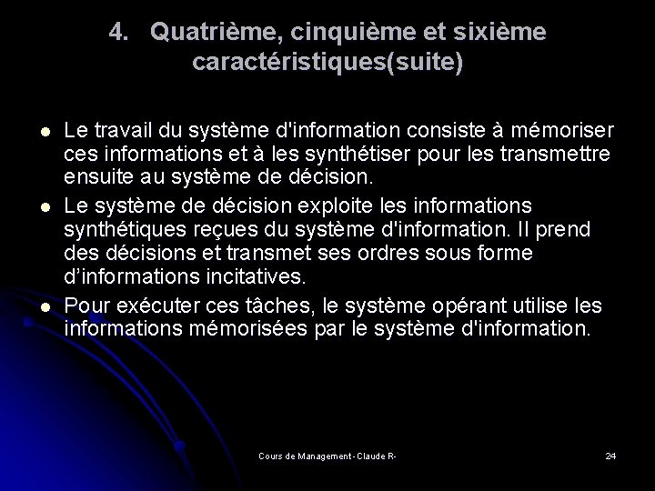 4. Quatrième, cinquième et sixième caractéristiques(suite) l l l Le travail du système d'information 4. Quatrième, cinquième et sixième caractéristiques(suite) l l l Le travail du système d'information