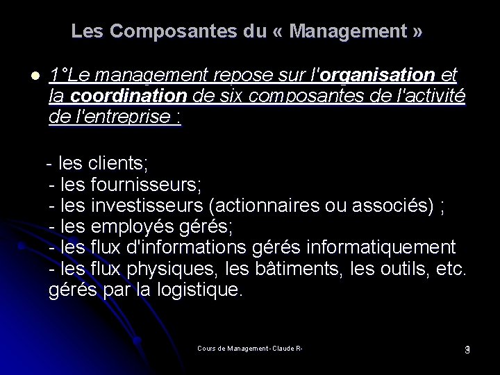 Les Composantes du « Management » l 1°Le management repose sur l'organisation et la Les Composantes du « Management » l 1°Le management repose sur l'organisation et la