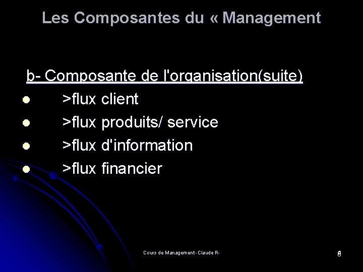 Les Composantes du « Management b- Composante de l'organisation(suite) l >flux client l >flux Les Composantes du « Management b- Composante de l'organisation(suite) l >flux client l >flux