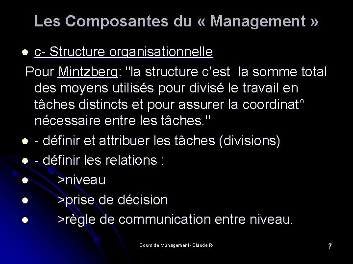 Les Composantes du « Management » c- Structure organisationnelle Pour Mintzberg: "la structure c’est Les Composantes du « Management » c- Structure organisationnelle Pour Mintzberg: "la structure c’est