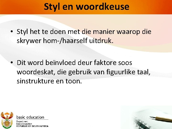 Styl en woordkeuse • Styl het te doen met die manier waarop die skrywer