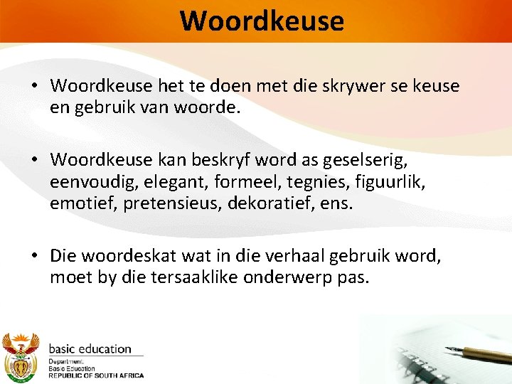 Woordkeuse • Woordkeuse het te doen met die skrywer se keuse en gebruik van