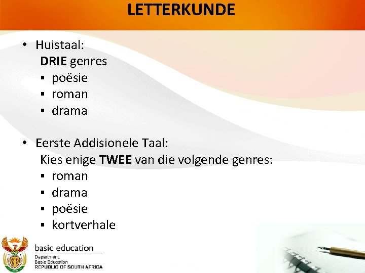 LETTERKUNDE • Huistaal: DRIE genres § poësie § roman § drama • Eerste Addisionele