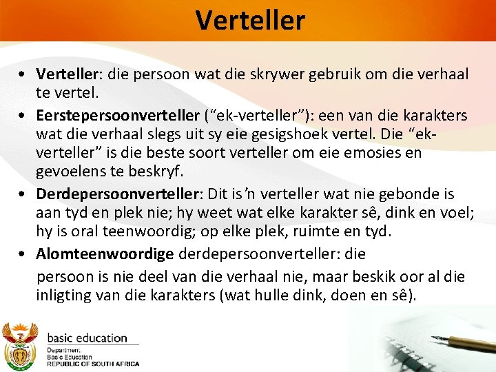 Verteller • Verteller: die persoon wat die skrywer gebruik om die verhaal te vertel.