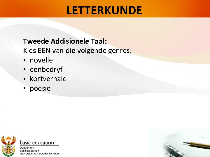 LETTERKUNDE Tweede Addisionele Taal: Kies EEN van die volgende genres: § novelle § eenbedryf