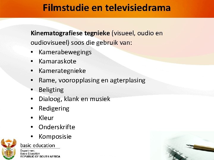 Filmstudie en televisiedrama Kinematografiese tegnieke (visueel, oudio en oudiovisueel) soos die gebruik van: •